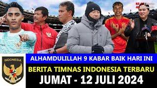 TOP 9  Berita Timnas Indonesia Hari Ini  Jumat 12 Juli 2024  Kabar Timnas Terbaru