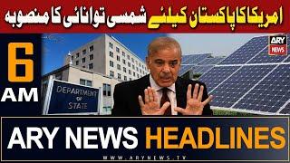 ARY News 6 AM Headlines  26th April 2024  Americas 10000 MW Solar Energy Project For Pakistan