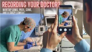 How recording your doctor can be helpful harmful or illegal