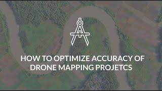 How to Optimize Accuracy of Drone Mapping Projects