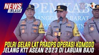 POLRI GELAR LAT PRAOPS OPERASI KOMODO JELANG KTT ASEAN 2023 DI LABUAN BAJO