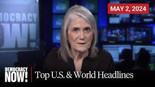Top U.S. & World Headlines — May 2 2024