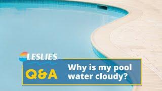 Q&A Why Is My Pool Water Cloudy?  Leslies