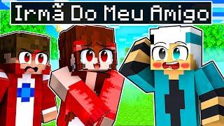 A IRMÃ do meu AMIGO se APAIXONOU por MIM no Minecraft