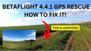 BETAFLIGHT - GPS RESCUE 4.4.1 PROBLEMS AND HOW TO FIX