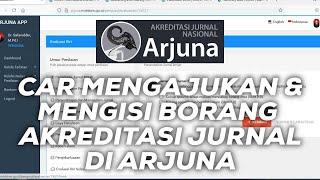 Cara Mengajukan dan Mengisi Borang Akreditasi Jurnal di Arjuna