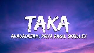 Skrillex Ahadadream Priya Ragu - TAKA Lyrics