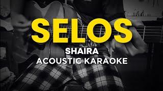 Selos - Shaira Acoustic Karaoke