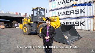 ORIEMAC Vlog  LIUGONG 856H Wheel Loader Shipping to Peru