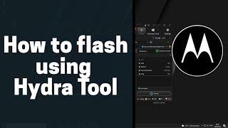 How to use Hydra Tool Main Module to flash Motorola firmware
