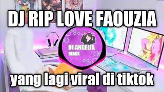 DJ RIP LOVE FAOUZIA REMIX FULL BASS TERBARU 2022 DJ ANGEL