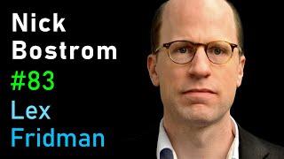 Nick Bostrom Simulation and Superintelligence  Lex Fridman Podcast #83