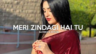 Meri Zindagi hai Tu - Jubin Nautiyal & Neeti Mohan  slowed + reverb   Midnight Lofi