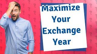 How Can I Make the Most of My Exchange Year? Essential Tips for Exchange Students