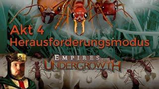 Akt 4 Im Herausforderungsmodus  Empires of the Undergrowth   Livestream