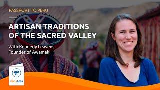 Artisan Traditions of the Sacred Valley Passport to Peru Lecture Series