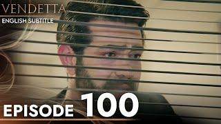 Vendetta - Episode 100 English Subtitled  Kan Cicekleri