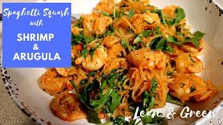 LEAN and GREEN - Spaghetti Squash with Shrimp & Arugula