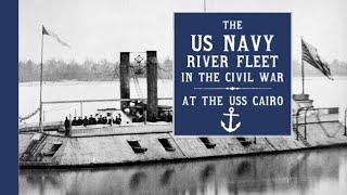 The Civil War on the Mississippi The USS Cairo Ironclads the River Fleet & Combined Arms 
