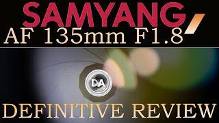 Samyang AF 135mm F1.8 Definitive Review  Samyangs Best Yet?