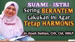 Kunci Rumah Tangga Harmonis & Tips Rumah Tangga Harmonis   dr Aisah Dahlan CHt  -  dr Aisyah Dahlan