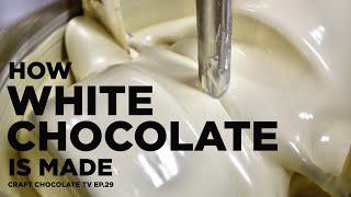 How White Chocolate is Made  Ep.29  Craft Chocolate TV