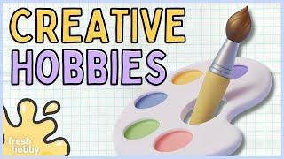 CREATIVE HOBBIES 100+ Hobby Ideas to Express Yourself