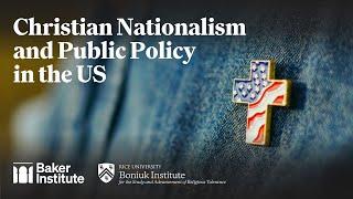 Christian Nationalism and Public Policy in the US