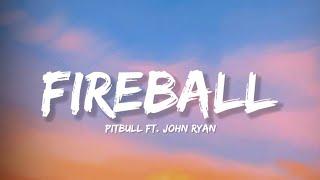 Fireball - Pitbull FT. John Ryan Lyrics  Lyrical Bam