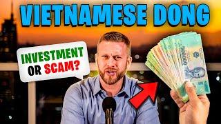 VIETNAMESE DONG Scam or Investment?