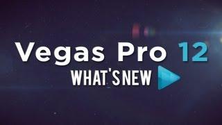 Sony Vegas Pro 12 Whats New