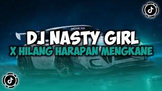 DJ CAMPURAN VIRAL TIKTOK TERBARU 2024  DJ NASTY GIRL X HILANG HARAPAN SOUND JJ MENGKANE