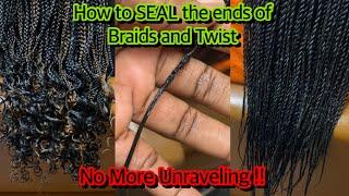 How to SEAL the ENDS  of TWIST & BRAIDS  KNOT METHOD  Individuals will No longer UNRAVEL