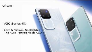 Introducing the vivo V30 Series 5G The Aura Portrait Master 3.0