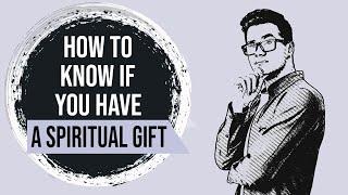 Spiritual Gift Test - How to Know If You Have a Spiritual Gift