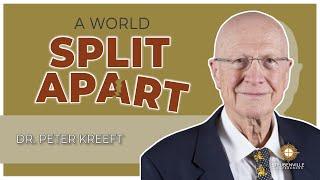 Dr. Peter Kreeft  A World Split Apart