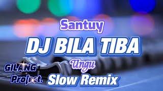 SANTUY DJ BILA TIBA - UNGU -  SLOW REMIX Gilang Project remix