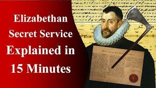 The Elizabethan Secret Service Explained in 15 Minutes