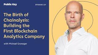 The Birth of Chainalysis with Michael Gronager - Public Key Ep. 127