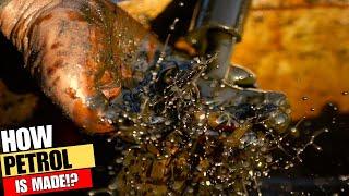 How PETROL is MADE from CRUDE OIL  How is PETROLEUM EXTRACTED?