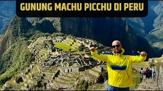 HARI PERTAMA DI MACHU PICCHU PERU  vlog #62