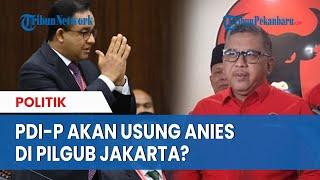 PDI-P Pertimbangkan Usung Anies di Pilkada Jakarta 2024