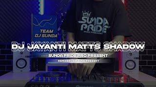 DJ JAYANTI MATTS SHADOWS  ENAKEUN  WANCI BURIT SURYA REK PAMIT