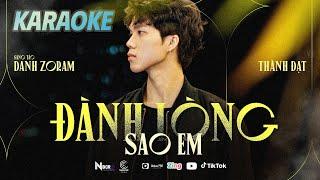 ĐÀNH LÒNG SAO EM - THÀNH ĐẠT  KARAOKE TONE NAM  BEAT CHUẨN 