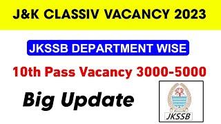 J&K Classiv Vacancy 2023  JKSSB Classiv New Recruitment 2023  Department Wise Posts