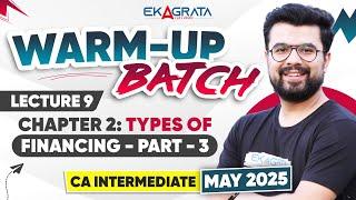 L9 - Chapter 2 Types of Financing Part -3  CA Intermediate May 25 WARM-UP BATCH By Jatin Dembla