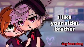  I like your elder brother GAY love story  GCMM GLMM BLGAY