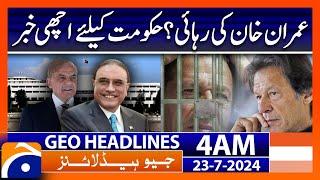 Release of Imran Khan? - Good news for the government  Geo News 4 AM Headlines  23rd July 2024