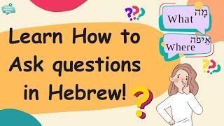 Ask Question in Hebrew Easily Essential Hebrew Guide with Examples  Learn Hebrew Easily
