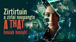 ZIRTIRTUIN A ZIRLAI NAUPANGTE A THAT HMIAH HMIAH MOVIE RECAP MIZO